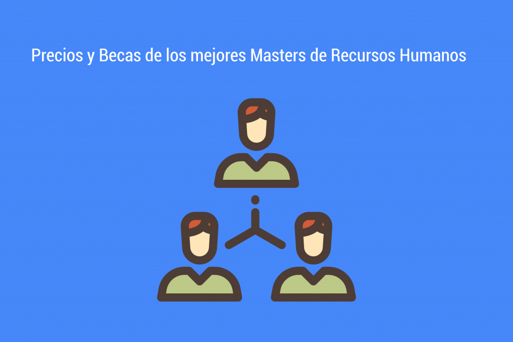 Precios y Becas de los mejores masters de Recursos Humanos