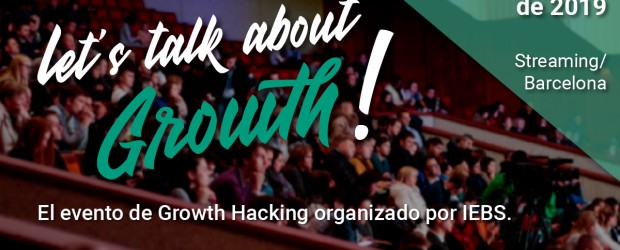 Llega el evento definitivo de Growth Hacking: Let’s talk about Growth!